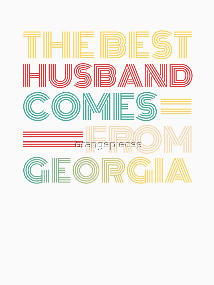 The Best Husband Comes From Georgia by Orange Pieces