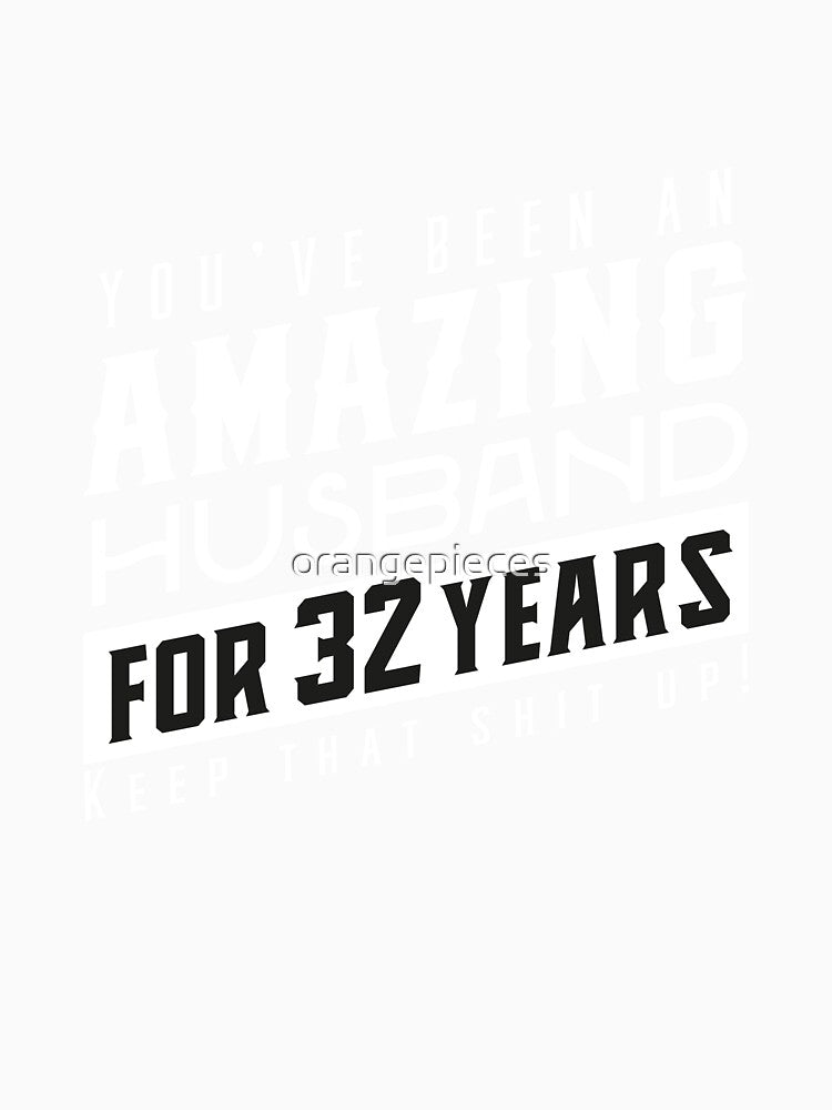 You’ve Been An Amazing Husband for 32 Years Keep That Shit Up, Wedding Anniversary Gift, Funny Anniversary Gift For Husband, Anniversary Gift For Husband by Orange Pieces
