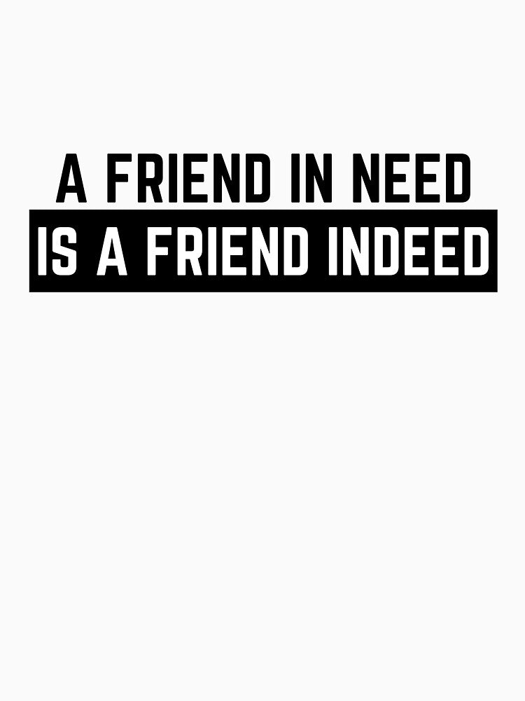 Friend In Need Is A Friend Indeed by DiegoUrz