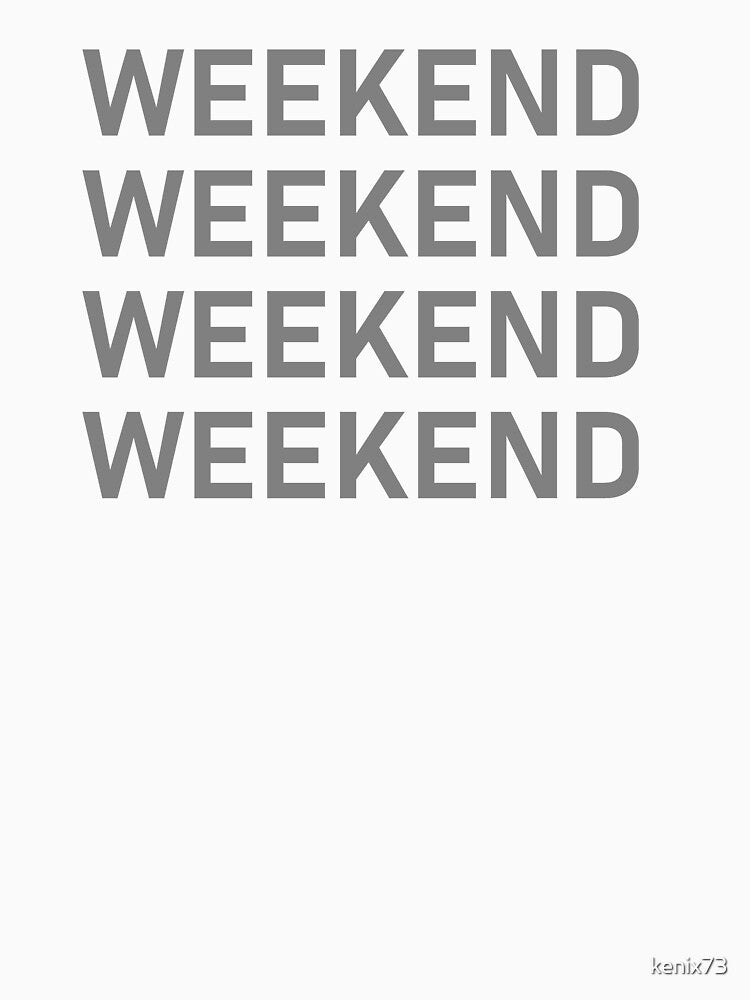 Ode To The Weekend by kenix73