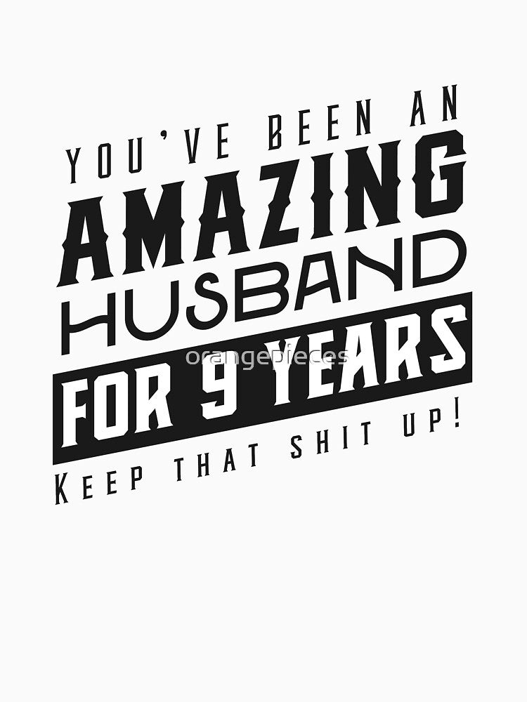 You’ve Been An Amazing Husband for 9 Years Keep That Shit Up - Wedding Anniversary Shirt, Funny Anniversary Gift For Husband by Orange Pieces