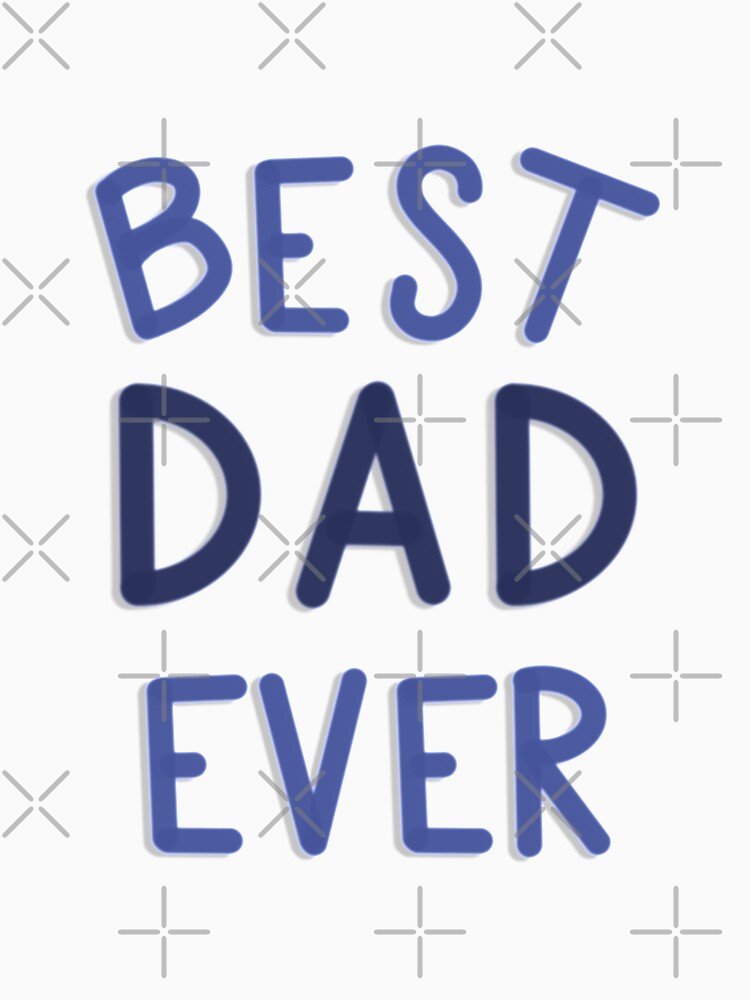 Best Dad Ever Blue and White by eaprice19