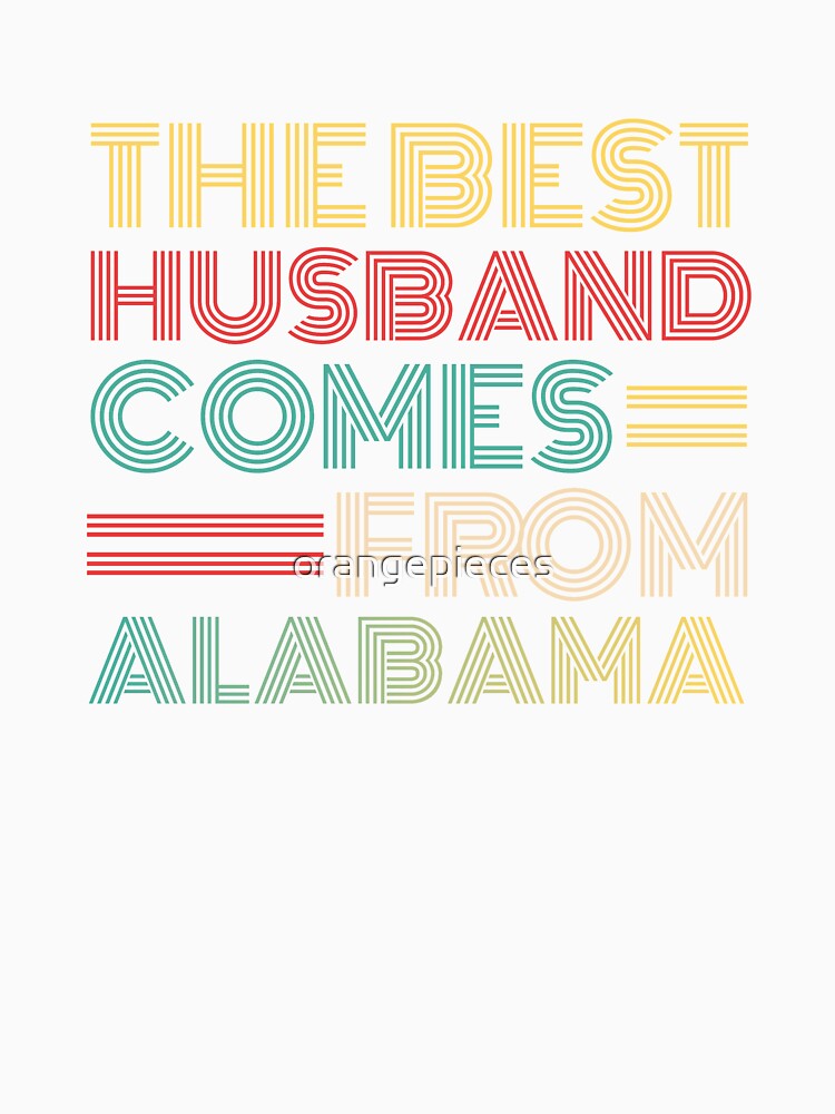 The Best Husband Comes From Alabama by Orange Pieces