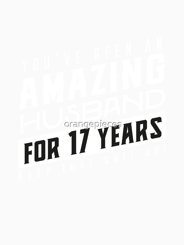 You’ve Been An Amazing Husband for 17 Years Keep That Shit Up, Wedding Anniversary Gift, Funny Anniversary Gift For Husband, Anniversary Gift For Husband by Orange Pieces