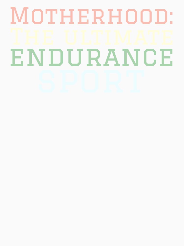 Motherhood: The Ultimate Endurance Sport by JoliebyLCG