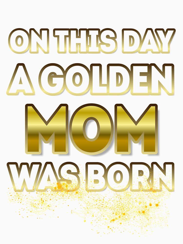 On This Day a Golden Mom Was Born by Reda678