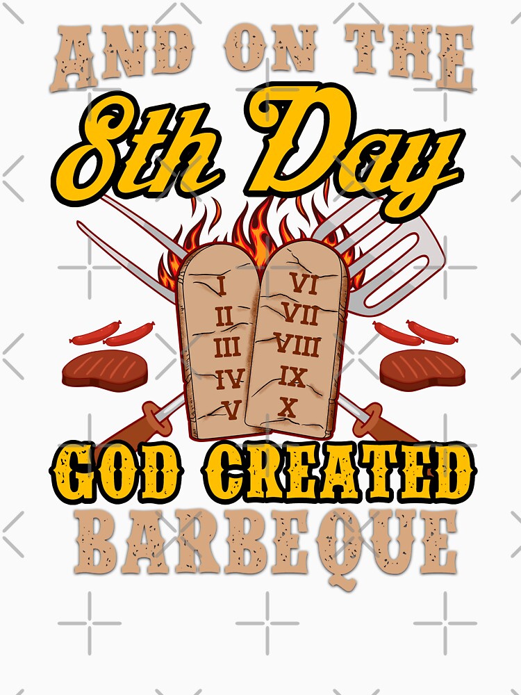 And On The 8th Day God Created Barbeque by kdynak