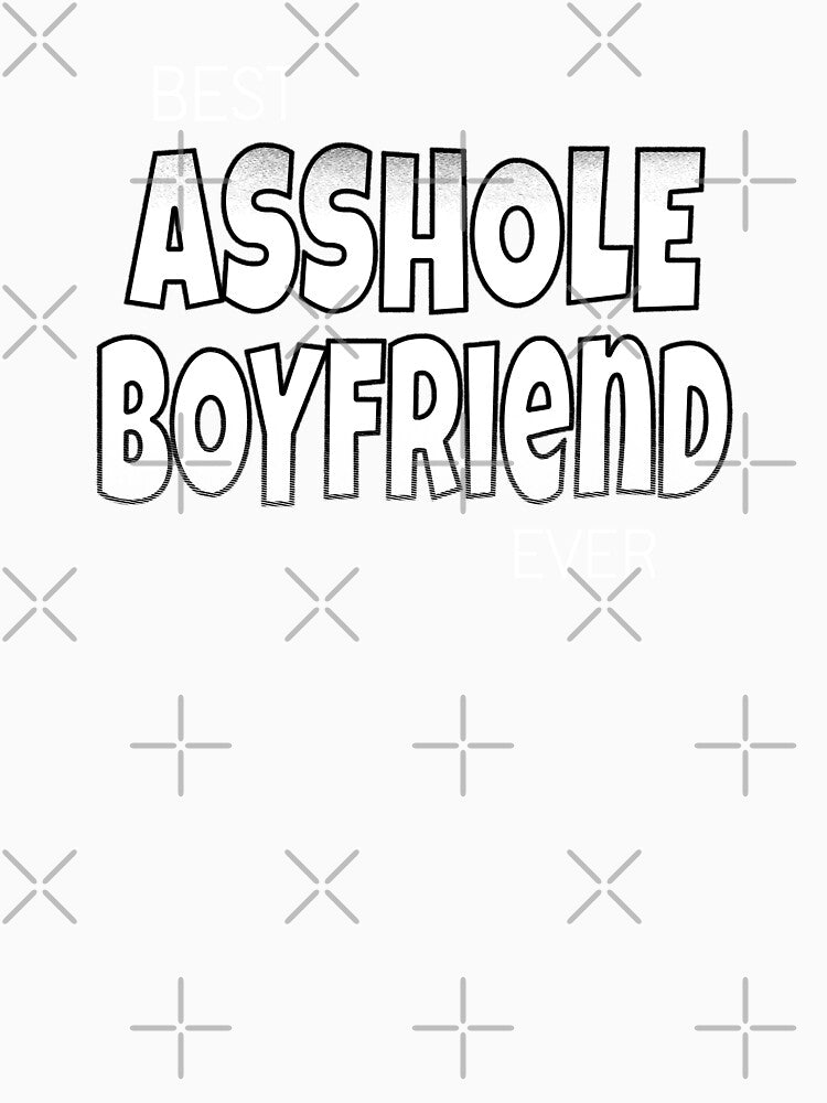 Best Asshole Boyfriend Ever by scrolla