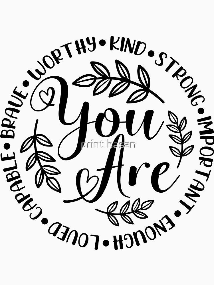You Are Enough Worthy Important Loved Strong by print hasan