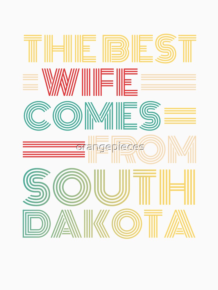 The Best Wife Comes From South Dakota , Best gifts for her, Gift Idea To My Wonderful Wife by Orange Pieces