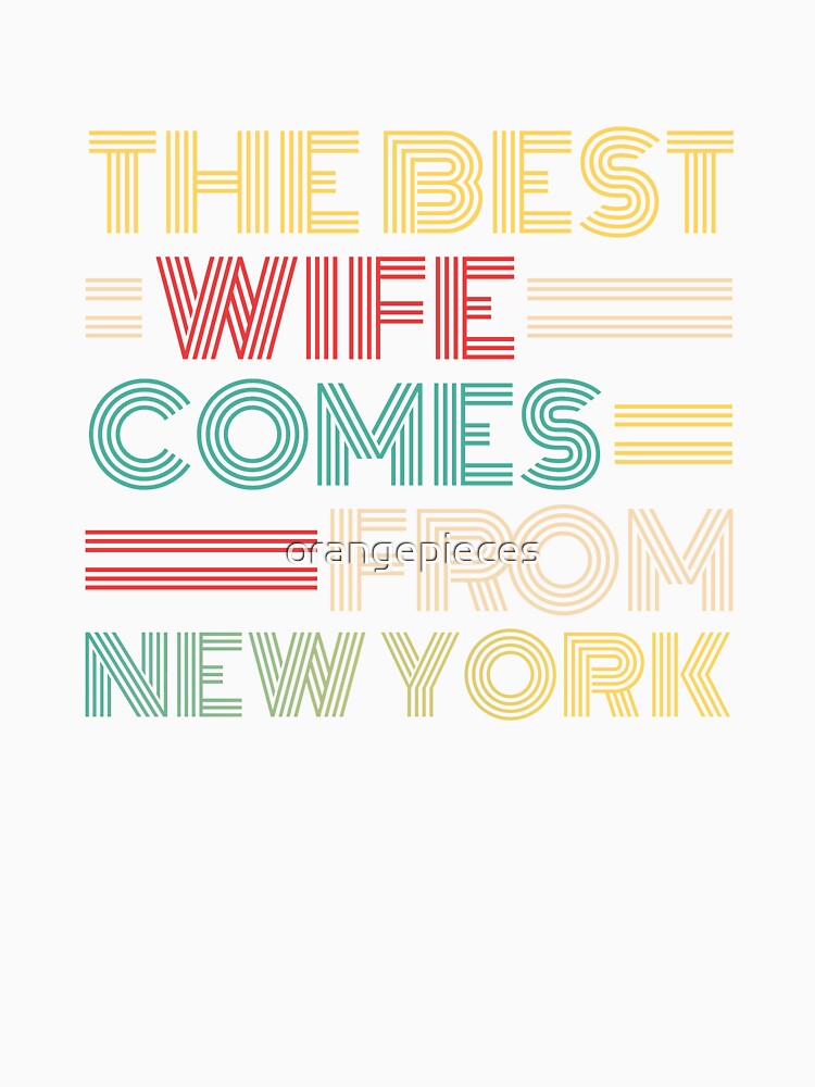 The Best Wife Comes From New York , Best gifts for her, Gift Idea To My Wonderful Wife by Orange Pieces