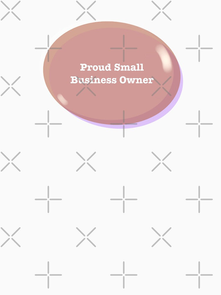 Proud Small Business Owner Oval Text Stickers Prints Posters Wall Art Magnet Home Coffee Cup Decoration TShirt Stationary Notebook Magnet Hat Kitchen Work School Office Redbubble Shop by Saritas Boutique Shop