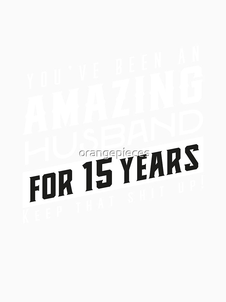 You’ve Been An Amazing Husband for 15 Years Keep That Shit Up, Wedding Anniversary Gift, Funny Anniversary Gift For Husband, Anniversary Gift For Husband by Orange Pieces