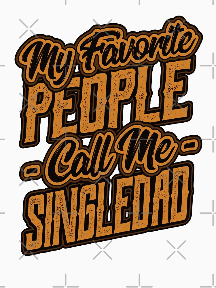 My Favorite People Call Me Single Dad Gift by Hananiah Merch