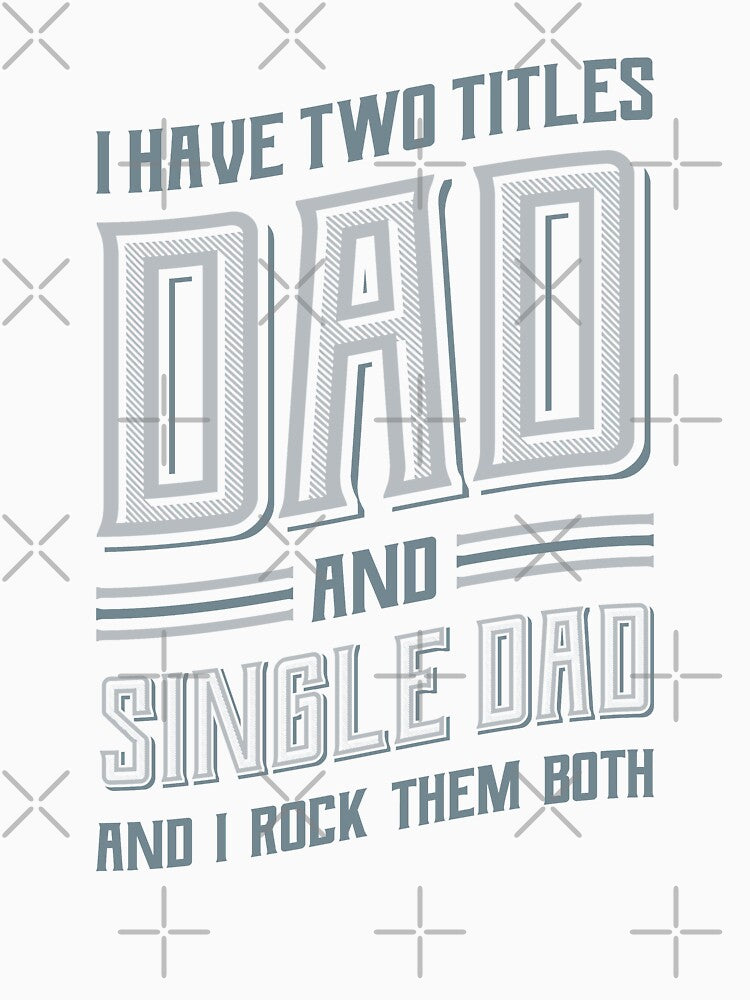 I have Two Titles Dad Single Dad by Hananiah Merch