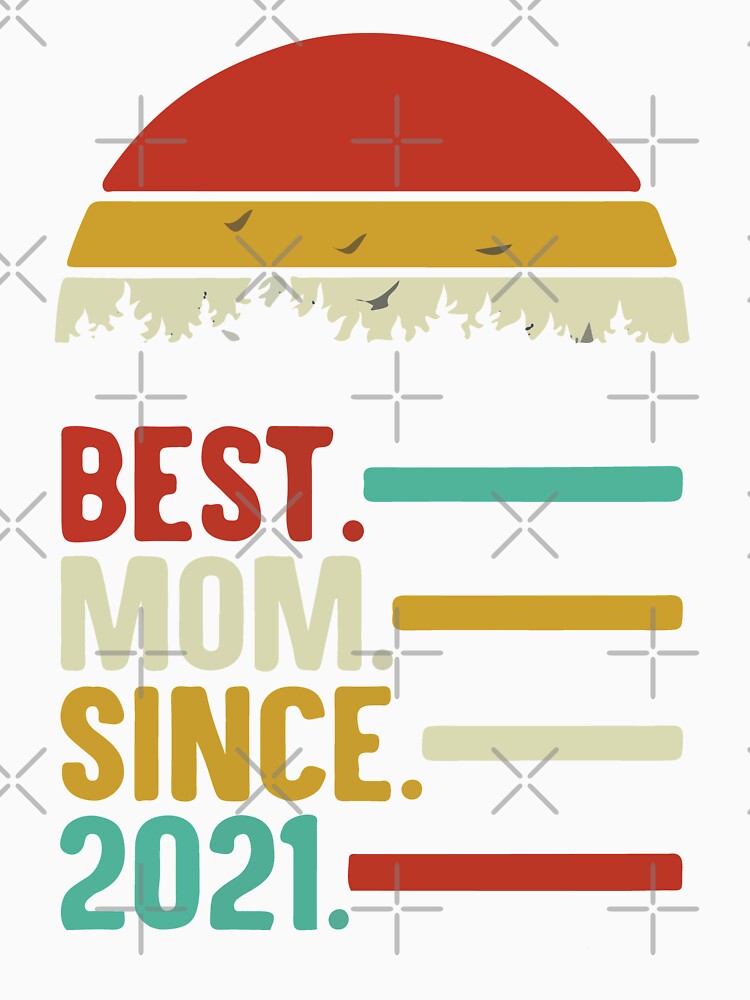 Best Mom Since 2021 by Boss of Art