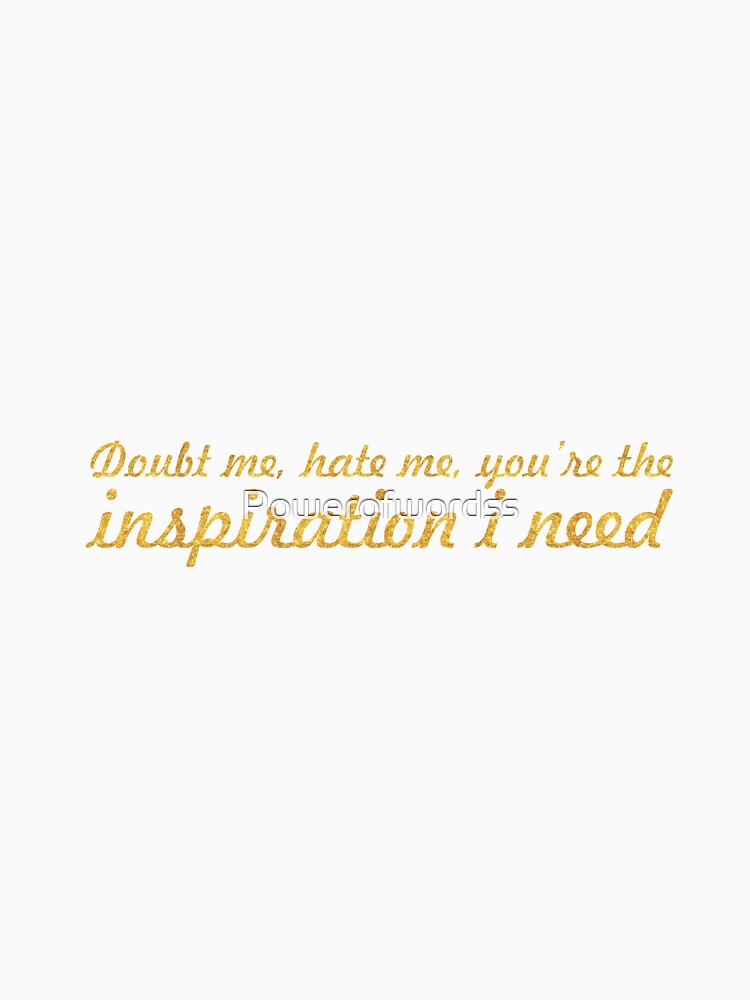 Doubt me, hate me - Inspirational Quote by Powerofwordss