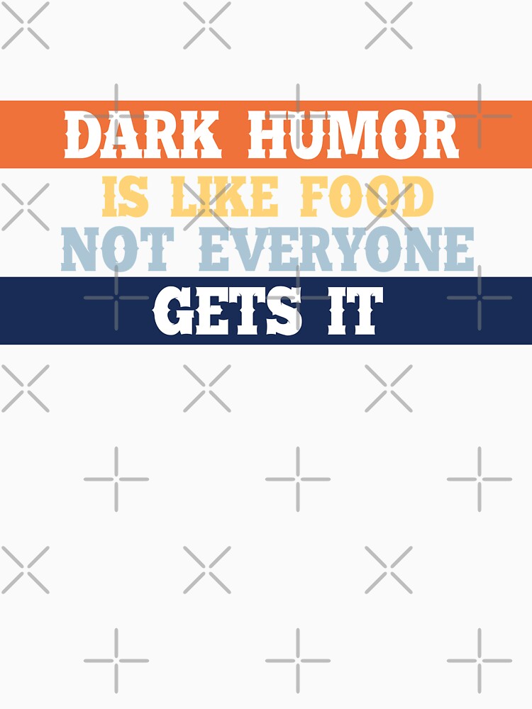 Dark humor is like a food not everyone gets it. by Mandala & More Unisex , , , Long Sleeve Tee