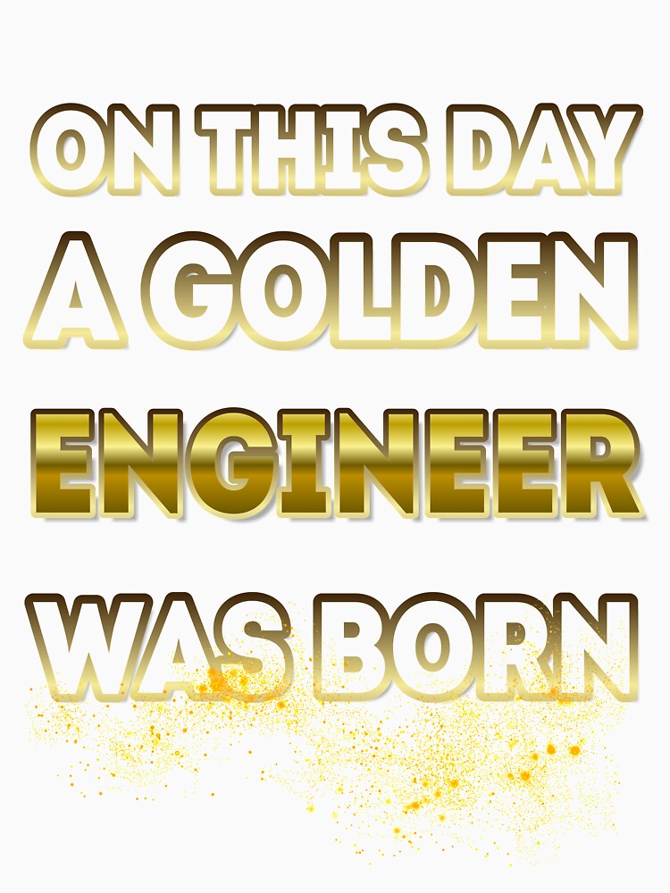 On This Day a Golden Engineer Was Born by Reda678