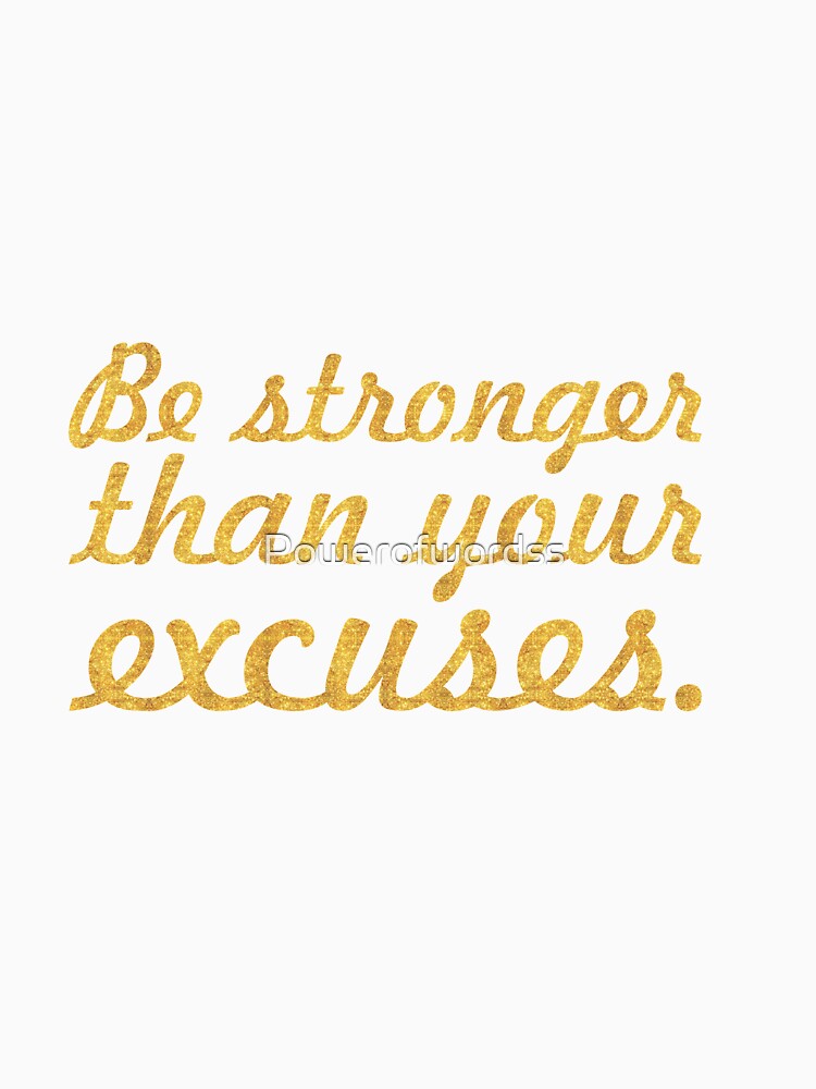 Be stronger than your excuses. -  Gym Motivational Quote by Powerofwordss