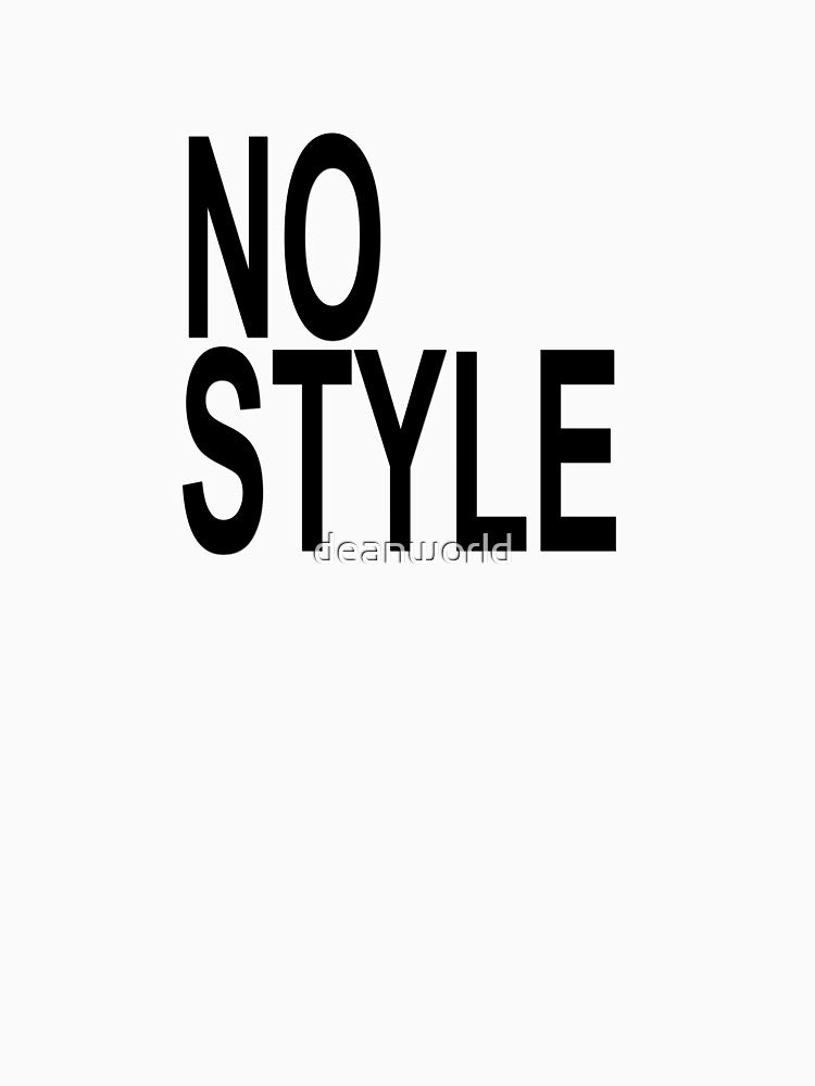 No Style - Anti Fashion T-Shirt by deanworld