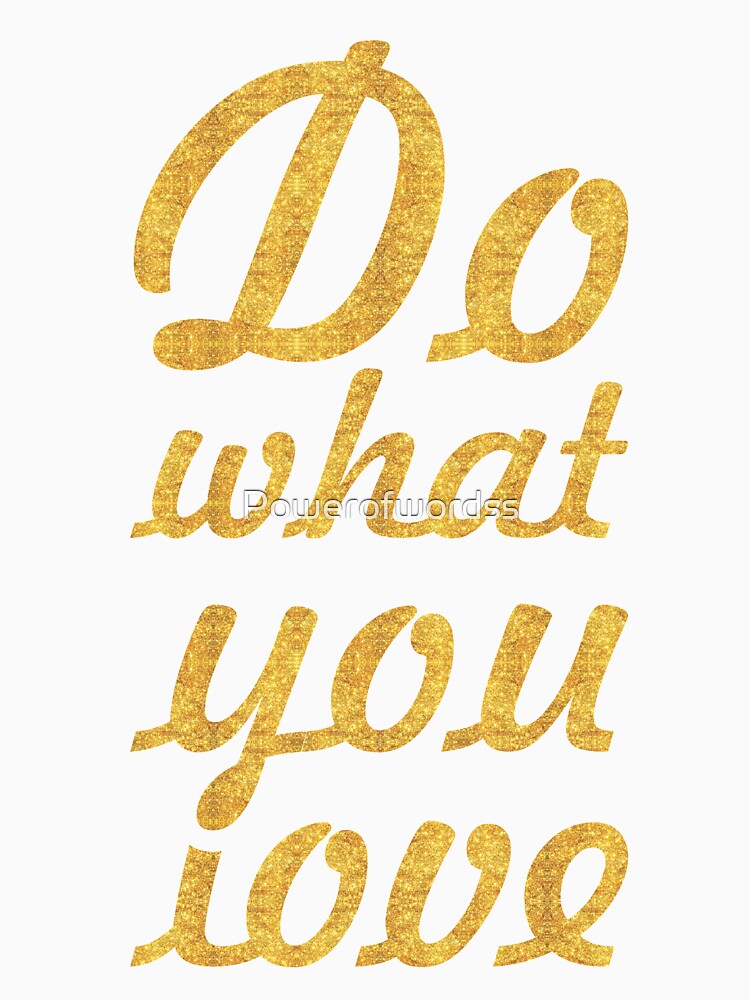 Do what you love... Inspirational Quote by Powerofwordss