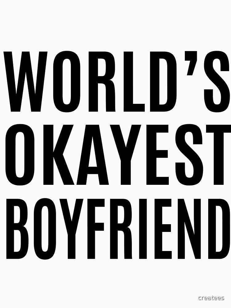 World's Okayest Boyfriend by createes