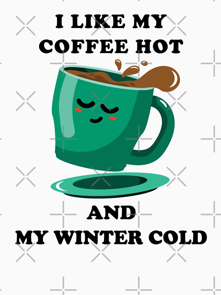 i like my coffee hot and my winter cold. by stylegoose Unisex , , , Long Sleeve Tee