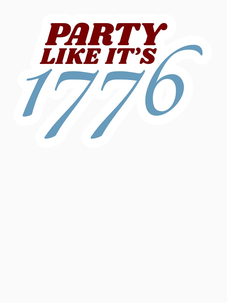 Party Like It's 1776 Funny Patriotic 250th Anniversary by budsthreads