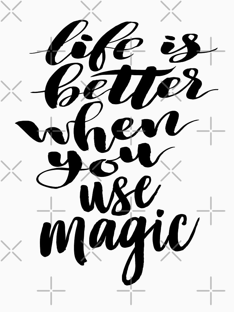 Life is Better When Use Magic I am a Magician. Love the Magic! by ProjectX23
