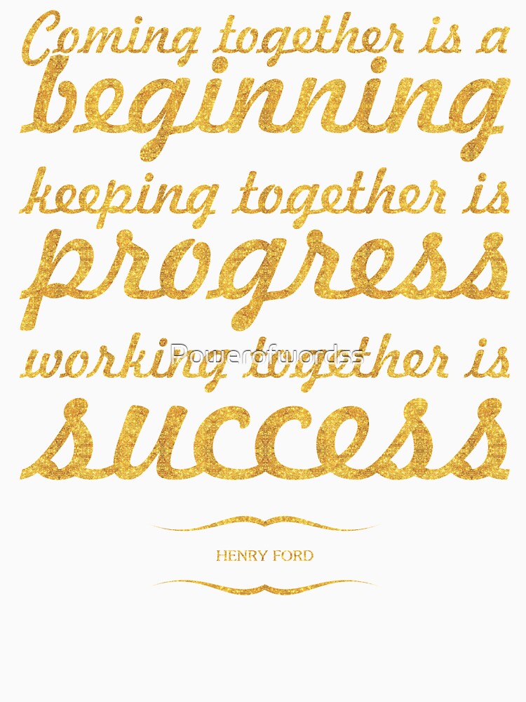 Coming together... “Henry Ford” Inspirational Quote by Powerofwordss