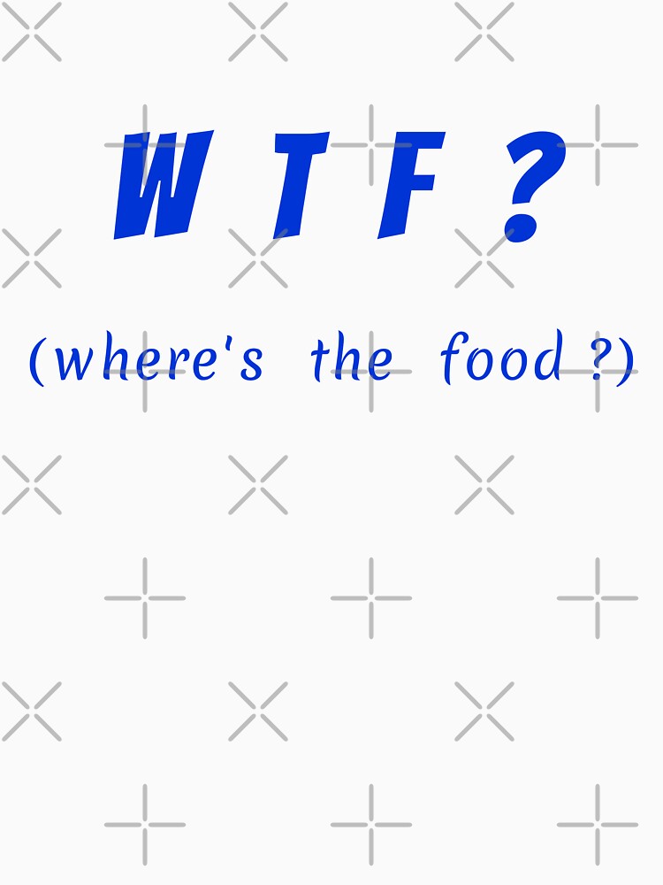 WTF - where's the food? (blue) by julietearjerky