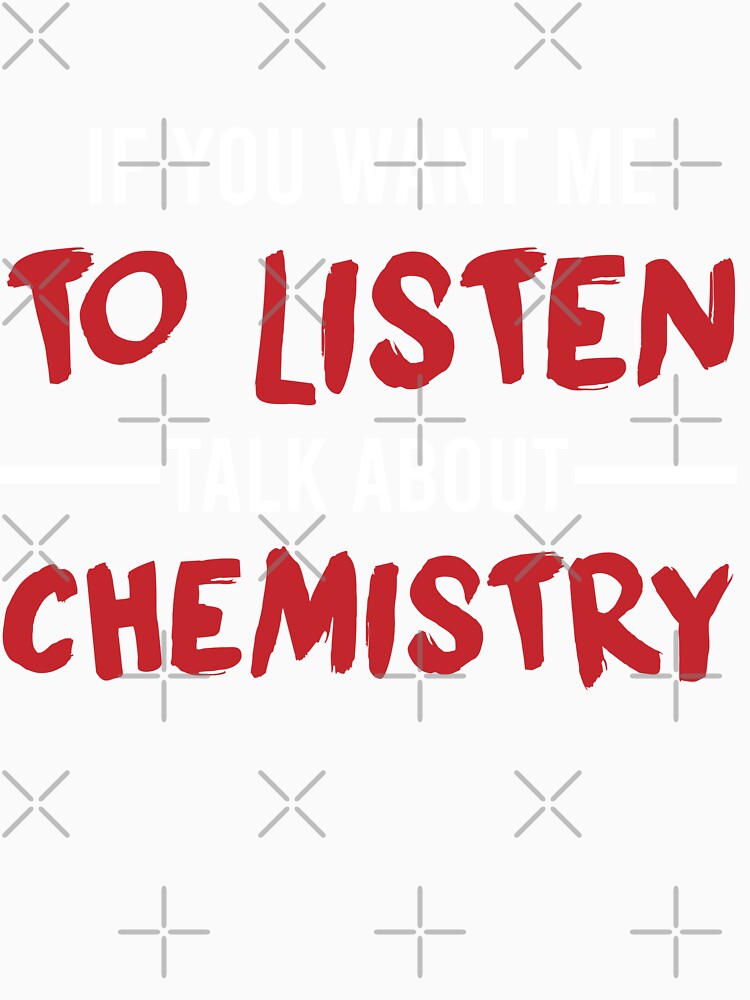 Talk ABout Chemistry, Chemistry Quote, Funny Chemistry, Lab Quote by Aerial Addicts