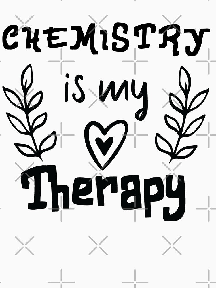 Chemistry Is My Therapy, Chemistry Quote, Funny Chemistry, Lab Quote by Aerial Addicts
