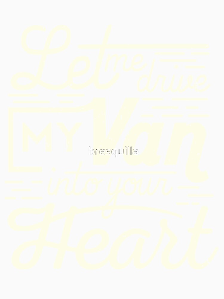 Let me drive my van into your heart by bresquilla