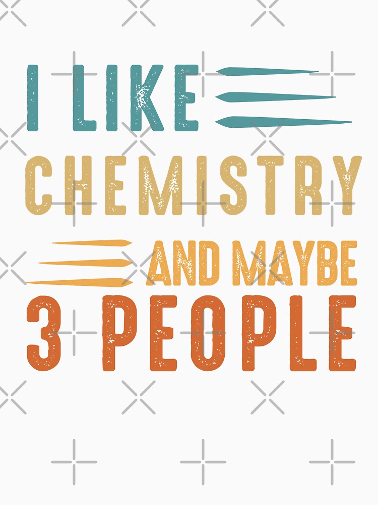 I Like Chemistry And Maybe 3 People, Chemistry Quote, Funny Chemistry, Lab Quote by Aerial Addicts