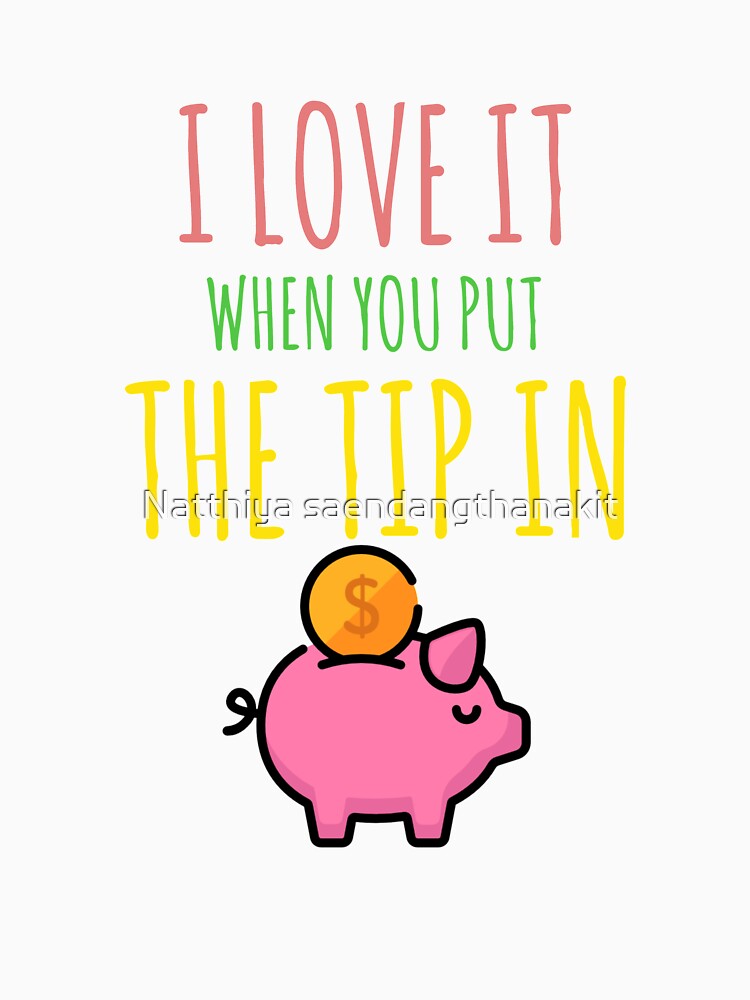 I love it when you put the tip in by Natthiya Minimal