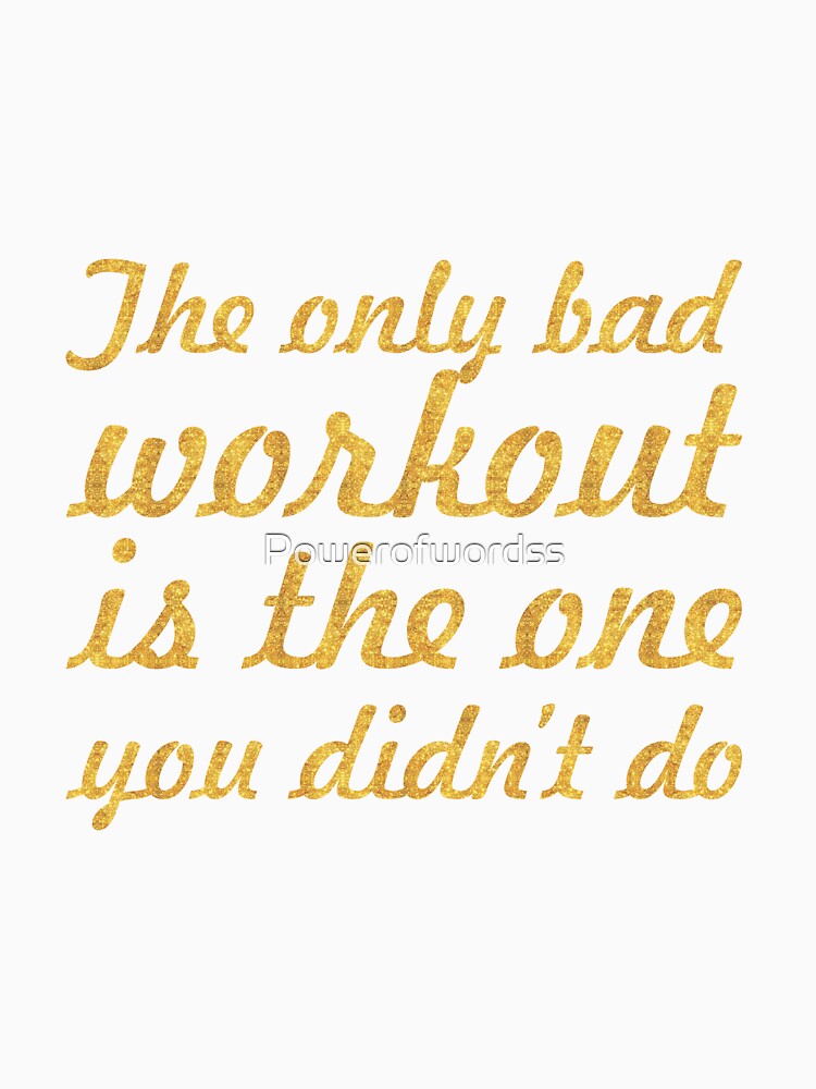 The only bad workout... Gym Motivational Quote by Powerofwordss