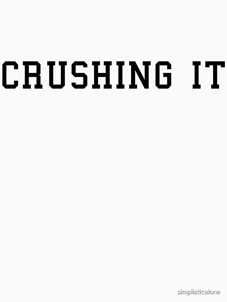 Crushing It by simplisticalone