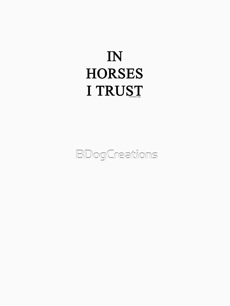 IN HORSES I TRUST by BDogCreations