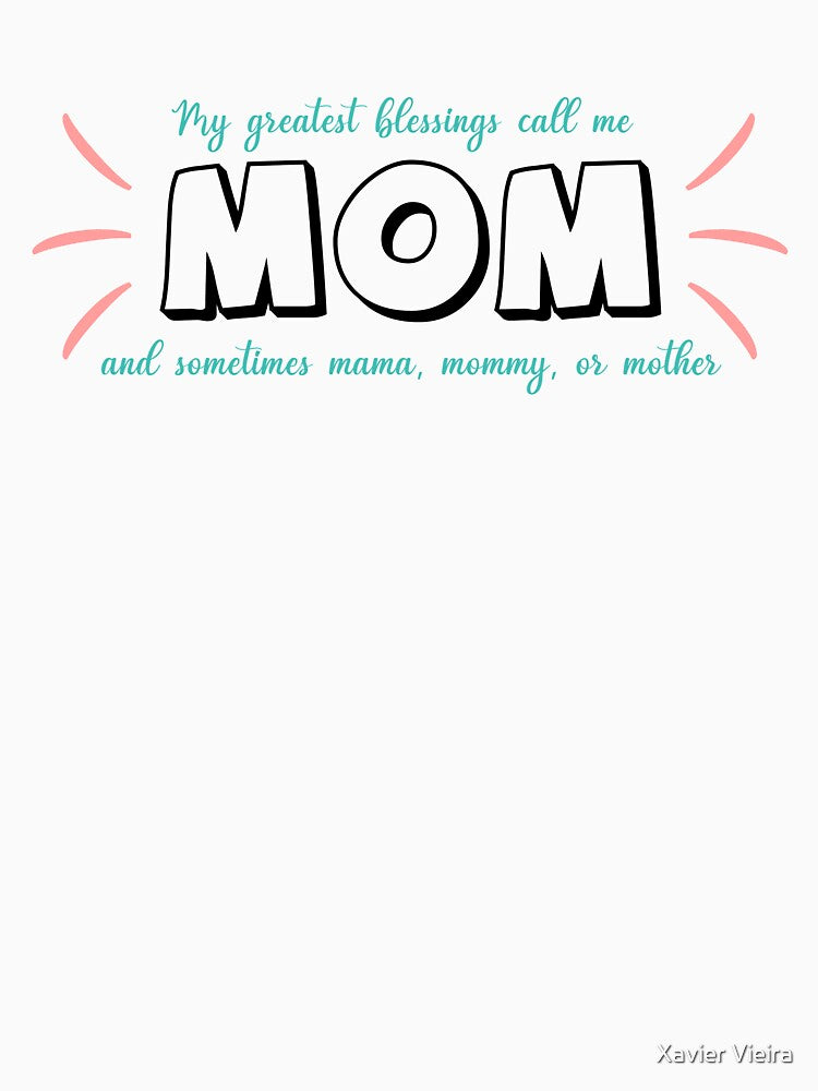 My greatest blessings call me MOM by Xavier Vieira