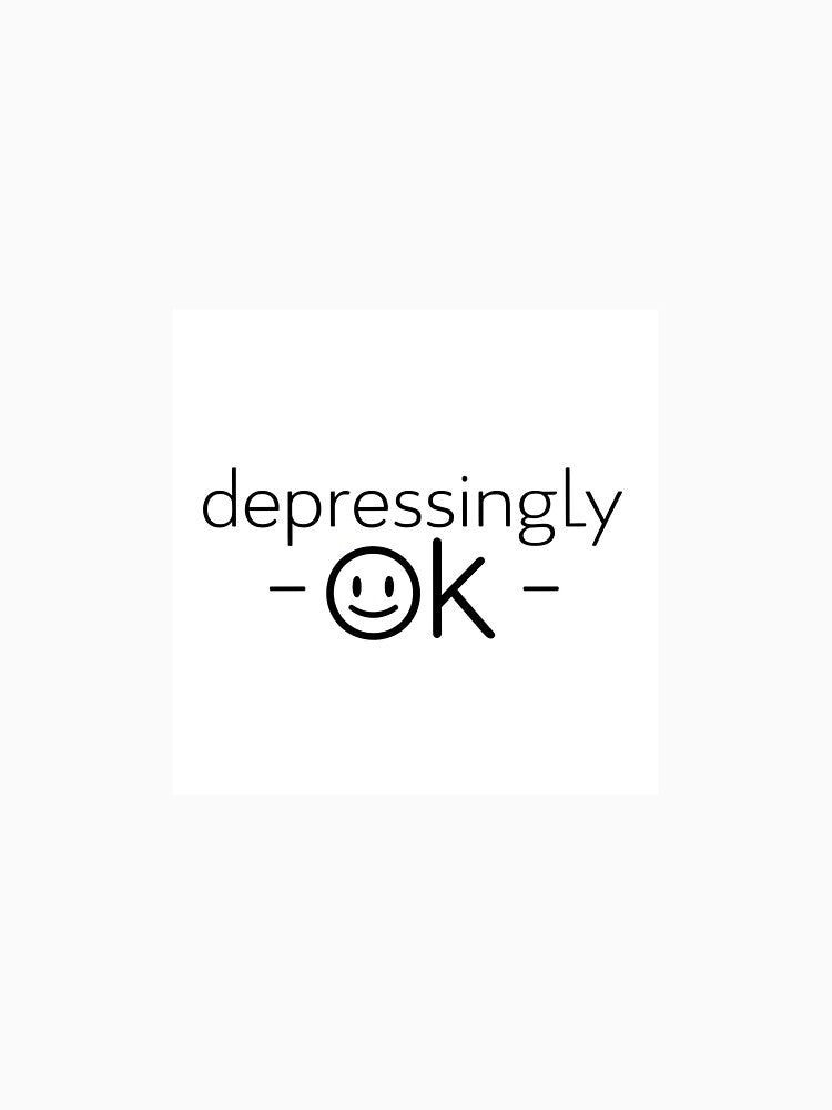 Depressingly OK by GlitchGrind