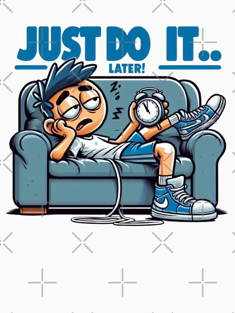 NO RUSH...JUST DO IT....LATER by littlestore