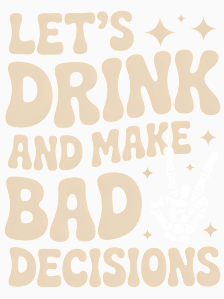 Let_s drink and make bad decisions Funny Party Summer by tiemacopaxer
