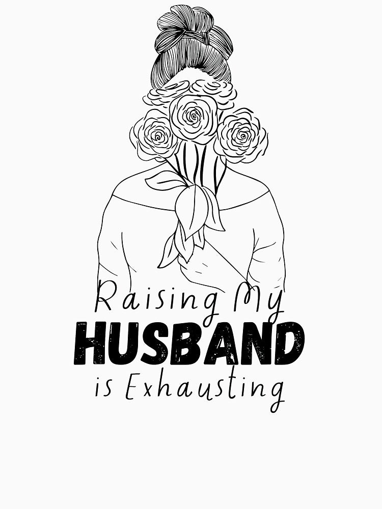 Raising my husband is exhausting shirt, Funny Saying Sarcastic Wife T-shirt,Funny wife gifts shirt, Anniversary wife gifts , women graphic by bushra-tees