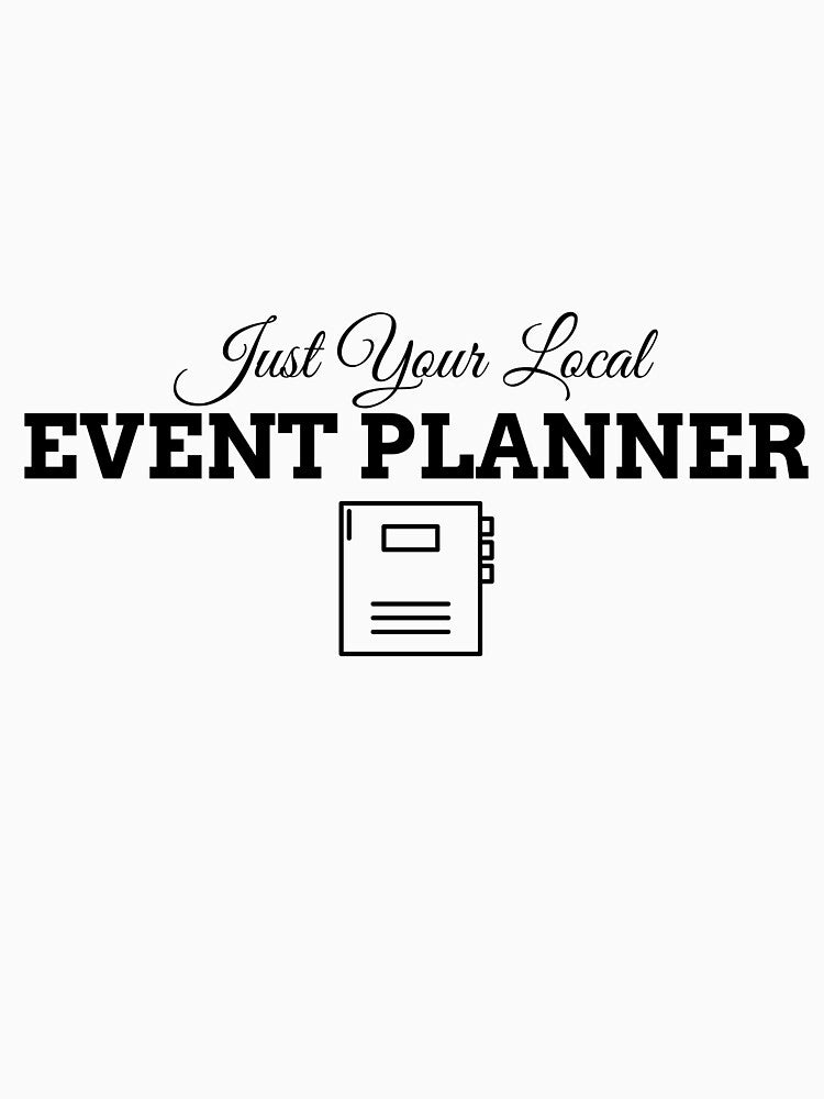 Just Your Local Event Planner by Specialized Job Merchandise