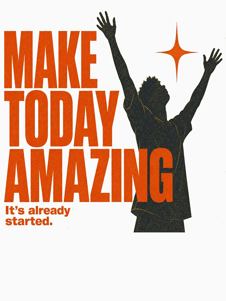 Make Today Amazing by GrooveAndGlow