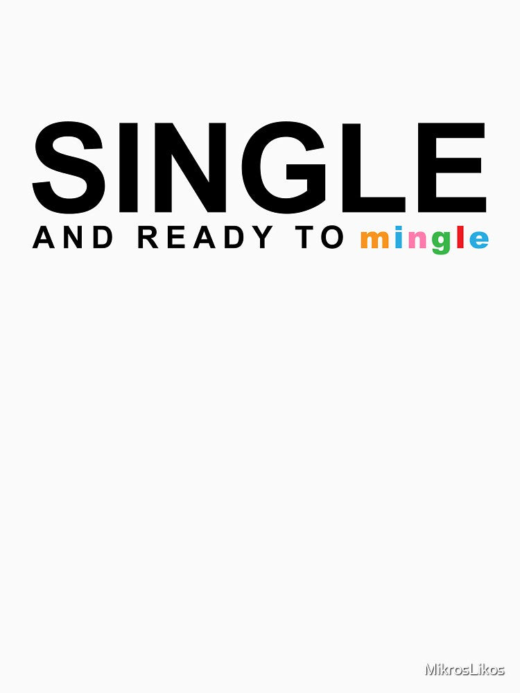 Single And Ready To Mingle by MikrosLikos