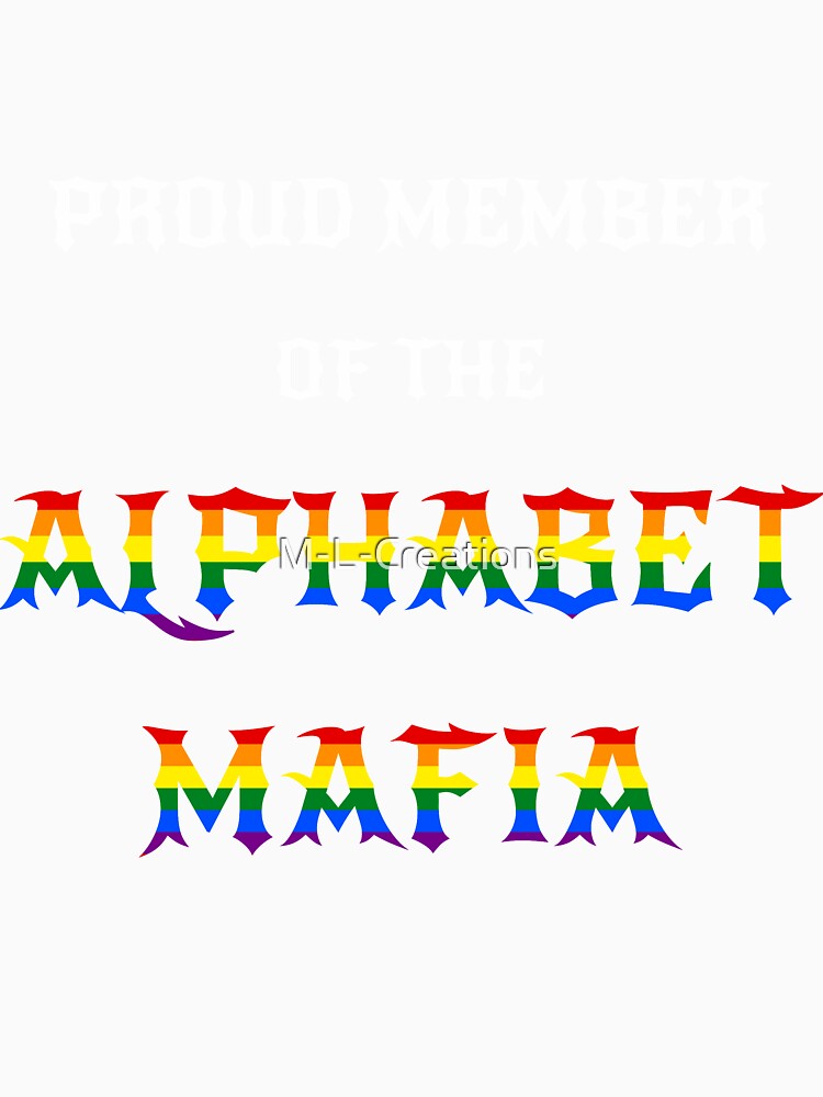 Alphabet Mafia LGBTQ+ Community Viral Tiktok Meme Quote White Text by M-L-Creations