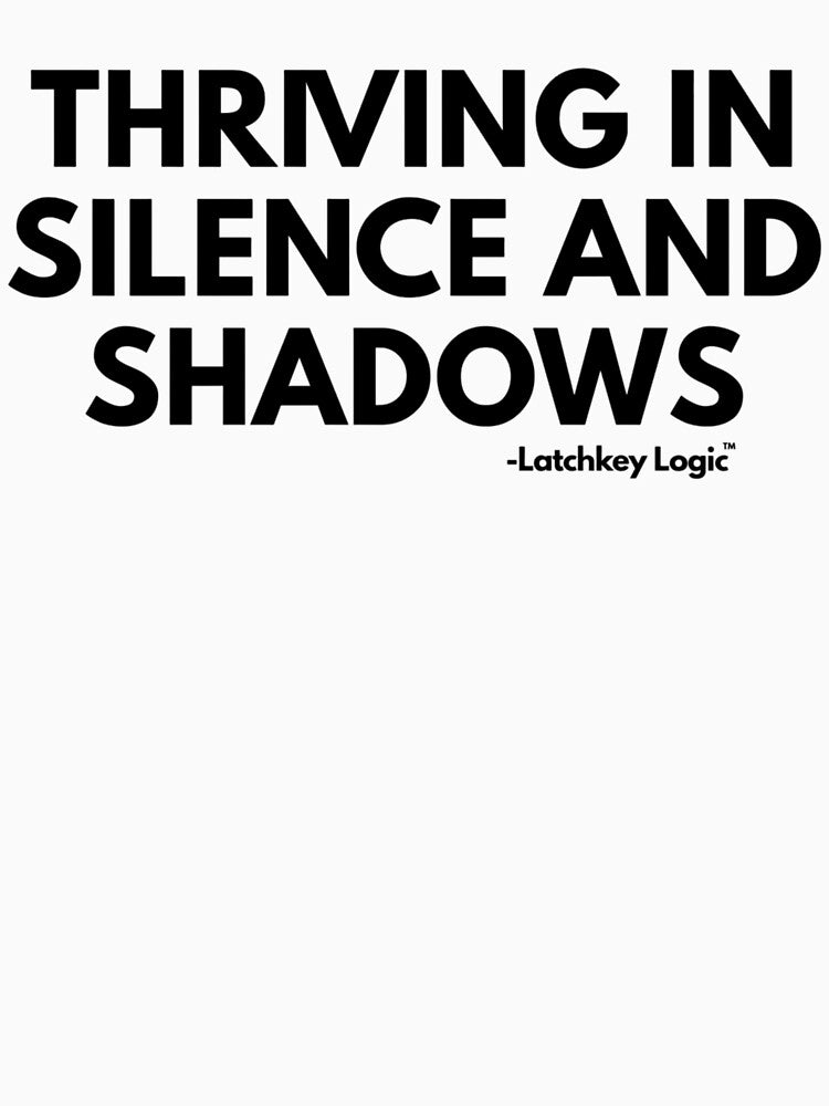 Thriving in Silence and Shadows – Aesthetic Attitude Quote by Latchkey Logic